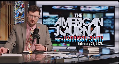 The American Journal Hosted by Harrison Smith - February 27, 2024