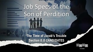 The Time of Jacob's Trouble PART 8.8--The Candidates