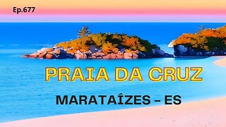 #677 - Praia da Cruz - Marataízes (ES) - Expedição Brasil de Frente para o Mar