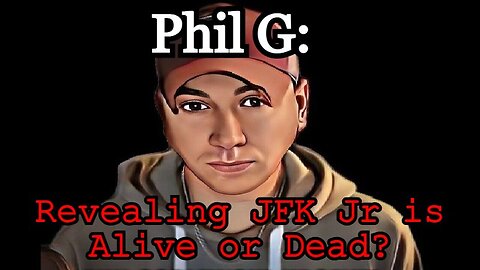 Phil G: Revealing JFK Jr is Alive or Dead? Will Shock You!