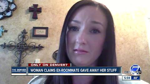 Woman claims ex-roommate gave away her stuff