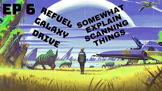 No Man's sky | Episode 6: Refueling Galaxy Drive and Explaining Scanning things somewhat