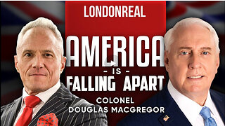 Colonel Douglas Macgregor - America Is Falling Apart