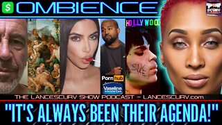 "IT'S ALWAYS BEEN THEIR AGENDA!" | OMBIENCE