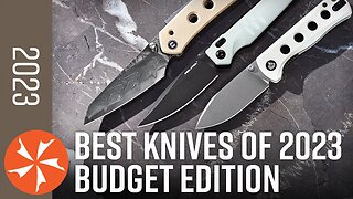 The Best Knives of 2023 are the Cheap Ones! - KnifeCenter