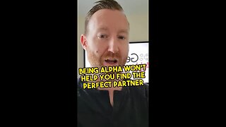 Being alpha won't help you find the perfect partner