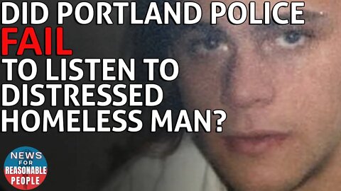 Portland Police Failed to De-escalate Homeless Man's Mental Distress, Wrongful Death Suit Says