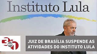 Juiz de Brasília suspende as atividades do Instituto Lula