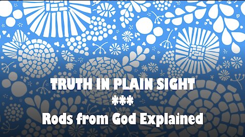 Truth in Plain Sight: Rods from God Explained