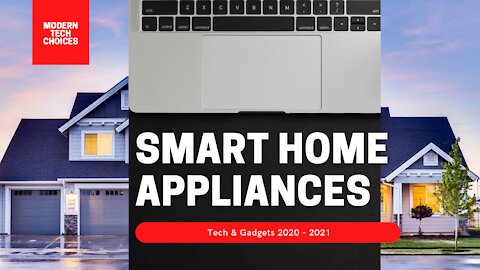 Smart Home Appliances | Smart Home Ideas | Smart Home Tech & Gadgets | 2020 – 2021