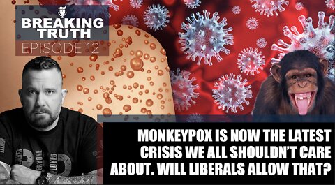 Breaking Truth: Monkeypox is now the latest crisis we all shouldn’t care about.