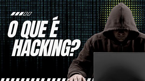 O que é hacking?