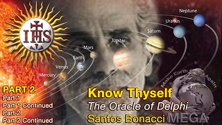 Know Thyself - The Oracle of Delphi PART 2 -- Santos Bonnaci