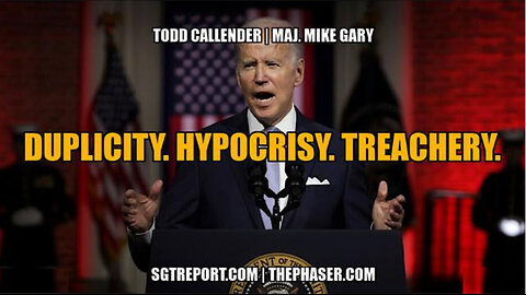SGT REPORT - DUPLICITY. HYPOCRISY. TREACHERY. -- Todd Callender | Major Mike Gary