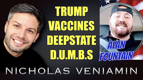Alan Fountain Discusses Trump, Vaccines, Deepstate and D.U.M.B.S with Nicholas Veniamin