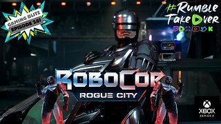 Gaming Blitz - Episode 28: Robocop - Rogue City [34/40] | Rumble Gaming