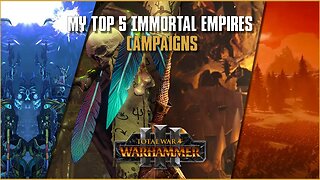 My Top 5 Immortal Empires Campaigns - Total War Warhammer 3