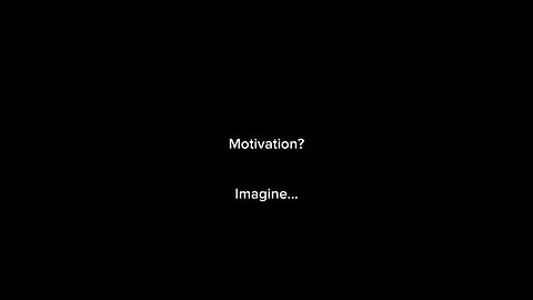 Motivation?