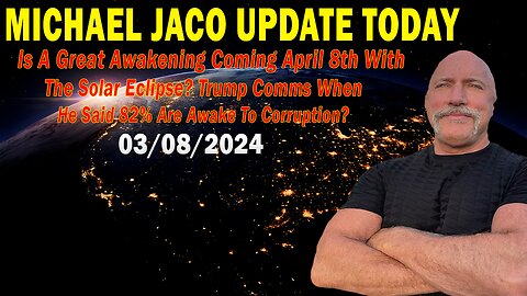 Michael Jaco Update Today: "Michael Jaco Important Update, March 8, 2024"