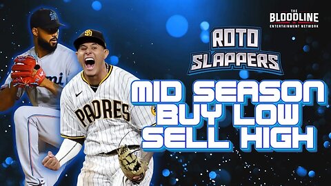 Roto Slappers Fantasy Baseball - Buy Low Sell High Midseason Edition