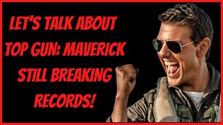 LET'S TALK ABOUT TOP GUN: MAVERICK STILL BREAKING RECORDS!