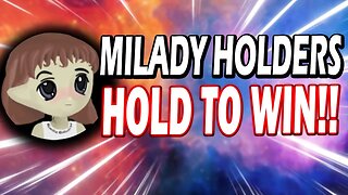 MILADY MEME COIN HOLDERS!! THIS IS THE TRICK FOR LIFE CHANGING GAINS WITH LADYS!!