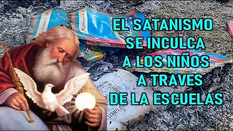 EL SATANISMO ES INCULCADO A LOS NIÑOS A TRAVES DE LA EDUCACIÓN - MENSAJE DE DIOS PADRE A LORENA