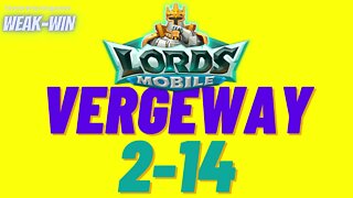 Lords Mobile: WEAK-WIN Vergeway 2-14