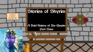 Stories of Skyrim | A Brief History of The Empire Part Three
