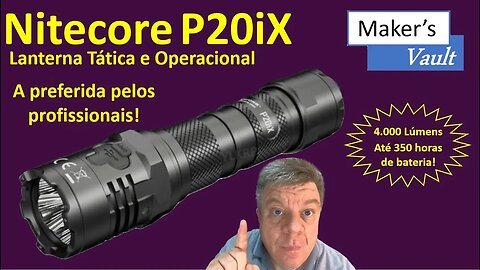 Nitecore P20ix: Lanterna Tática / Operacional com 4.000 lúmens e 350h de bateria!