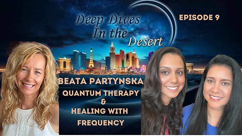 Episode 9- Beata Partynska, Quantum Therapy Practitioner, Frequency, Scalar Waves, Healing