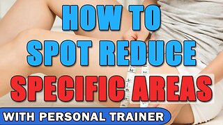 How to Spot Reduce Specific Areas (Thighs, Gut, & More!) - With Personal Trainer