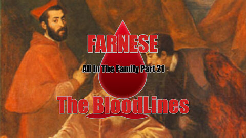 All in the Family - Part 21 - The Family Farnese