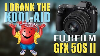 I Drank The Kool Aid Fujifilm Medium Format GFX 50S II