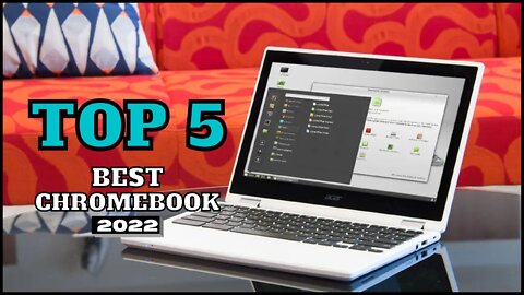 Top 5 BEST Chromebooks of [2022]