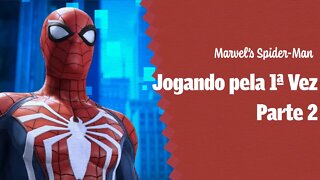 Marvel's Spider-Man Jogando pela primeira vez Part 2