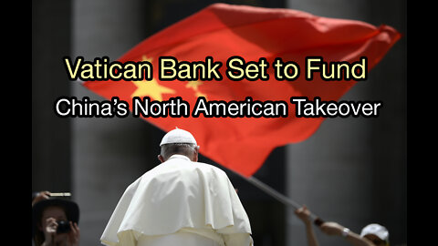 Pope & China meet to Broker Vatican Bank Funding of China's North American Takeover w/ Kevin Annett