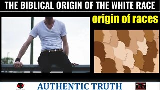 Biblical origin of the white race (origin of races in the bible)