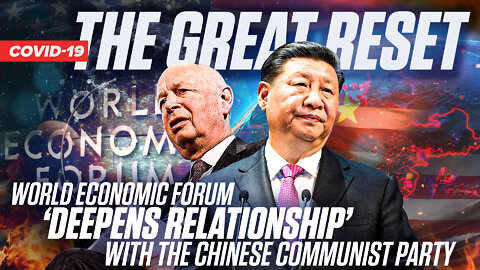 The Great Reset | World Economic Forum 'Deepens Relationship' with the Chinese Communist Party