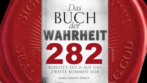 Das Zweite Kommen geschieht bald nach der „Warnung“ (Buch der Wahrheit Nr 282)