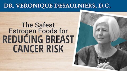 The Safest Estrogen Foods for Reducing Breast Cancer Risk - Dr. Veronique