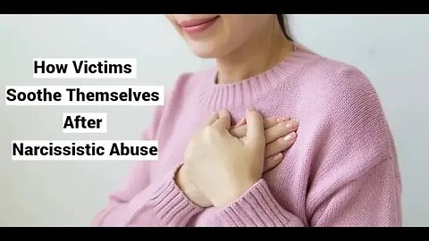 How Victims Soothe Themselves After Narcissistic Abuse (NEW VIDEO + Compilation)
