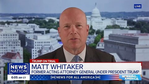 Matt Whitaker on Morning in America - NewsNation 05.30.2024