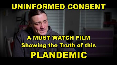 UNINFORMED CONSENT - A MUST FOR EVERYONE TO SHARE ALL OF THESE LIES