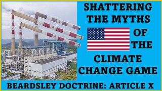Beardsley Doctrine: Article X- Shattering the Myths of the Climate Change Game