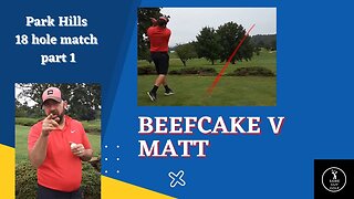 Battle golf Beefcake v Matt Park Hills 18 hole match part 1