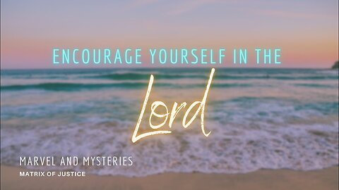 MARVEL AND MYSTERIES - Encourage Yourself in the Lord