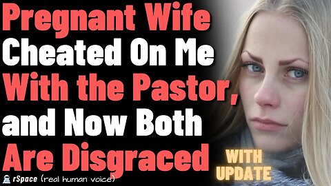 Pregnant Wife Cheated On Me With the Pastor, and Now Both Are Disgraced
