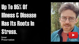 Up to 95% of illness and disease has its roots in stress.