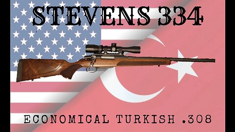 I Review the Stevens 334 .308 Winchester (Turkish Made Bolt Action Rifle)